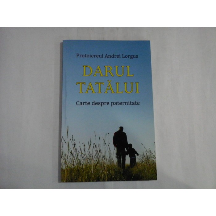 DARUL TATALUI - PROTOIEREUL ANDREI LORGUS